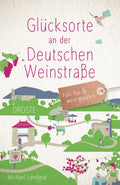 GLÜCKSORTE AN DER DEUTSCHEN WEINSTRASSE